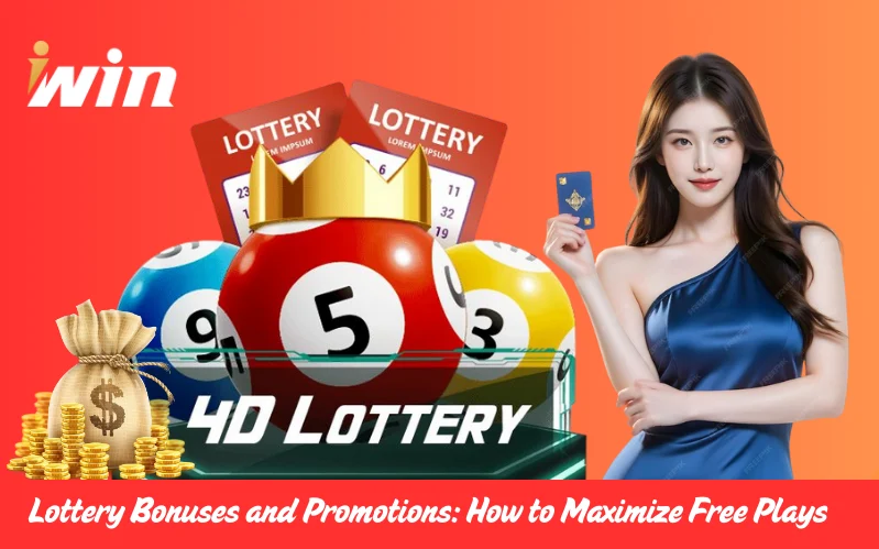 Lottery Bonuses and Promotions How to Maximize Free Plays