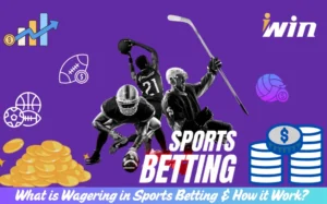 What is Wagering in Sports Betting & How it Work