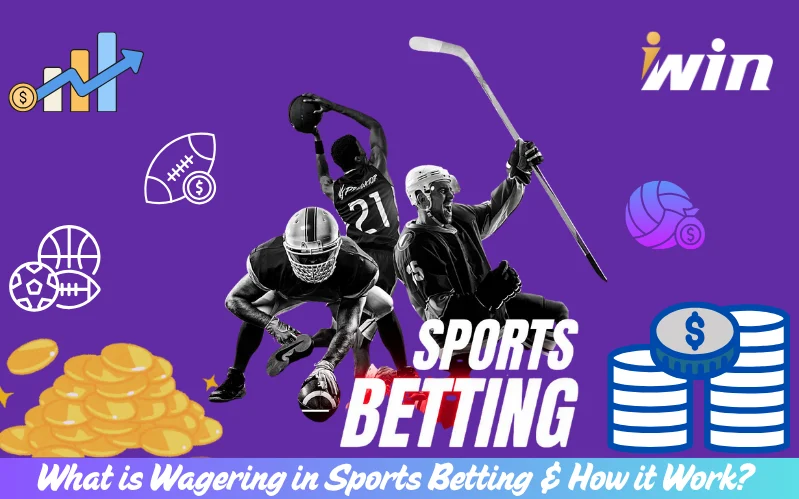What is Wagering in Sports Betting & How it Work