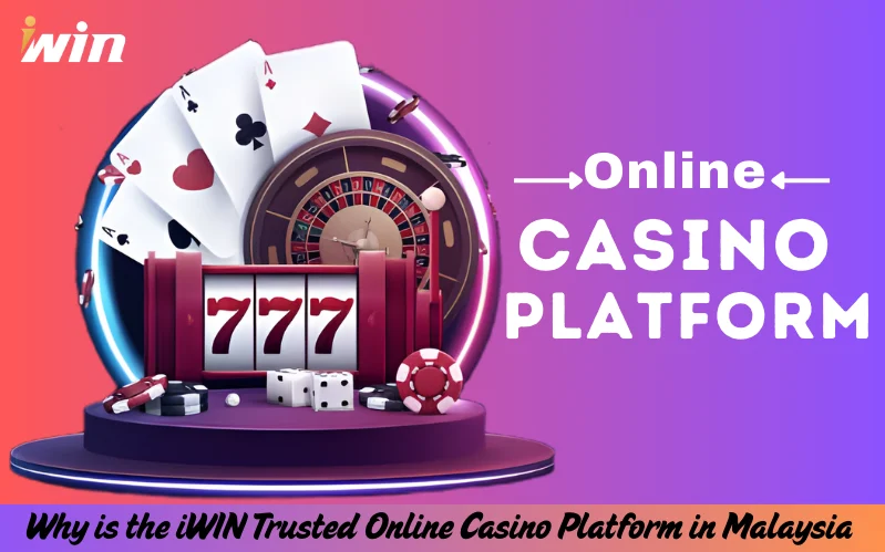 Why-is-the-iWIN-Trusted-Online-Casino-Platform-in-Malaysia