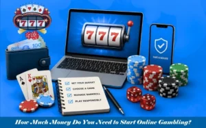 How Much Money Do You Need to Start Online Gambling